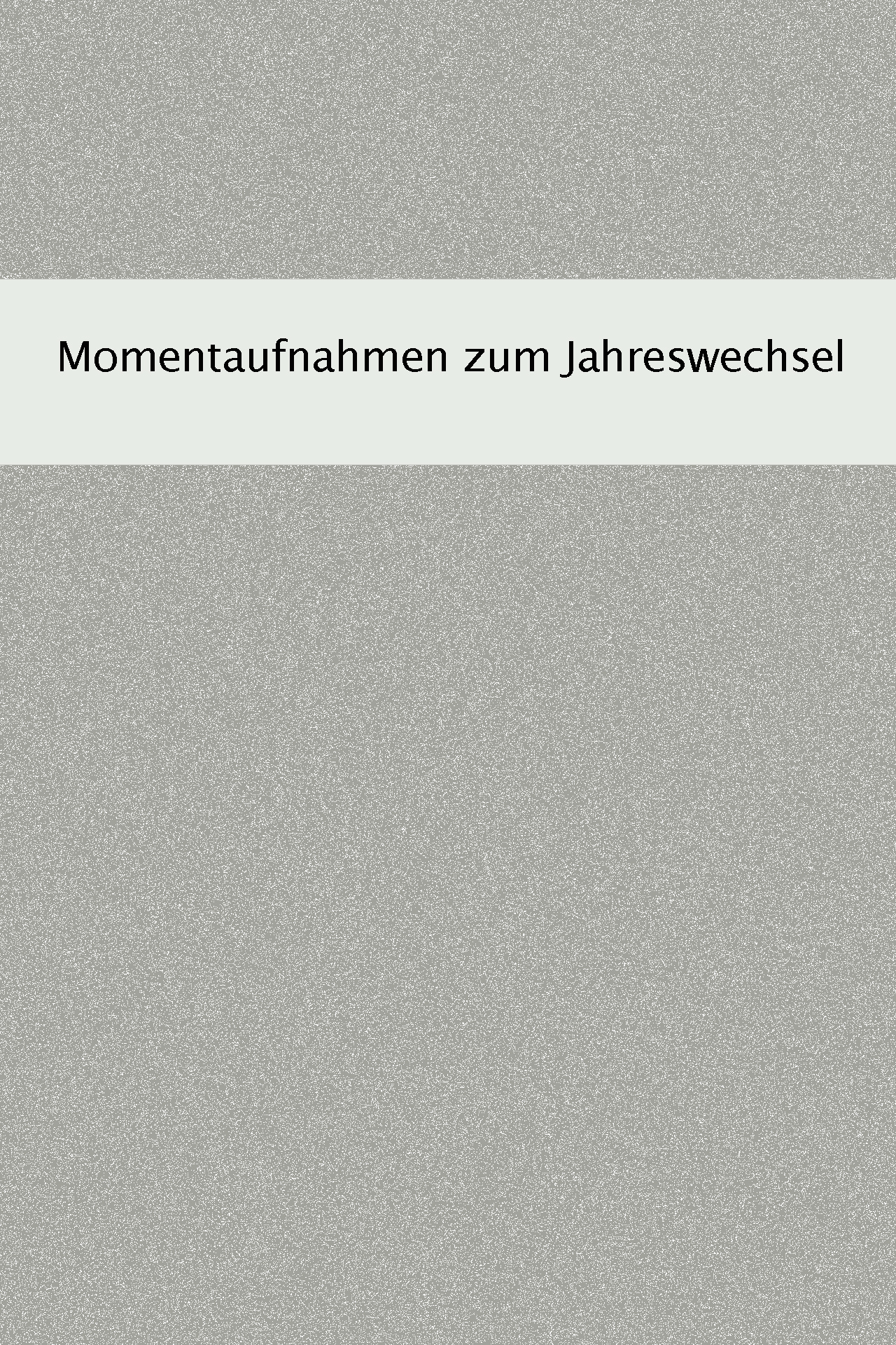 Momentaufnahmen zum Jahreswechsel